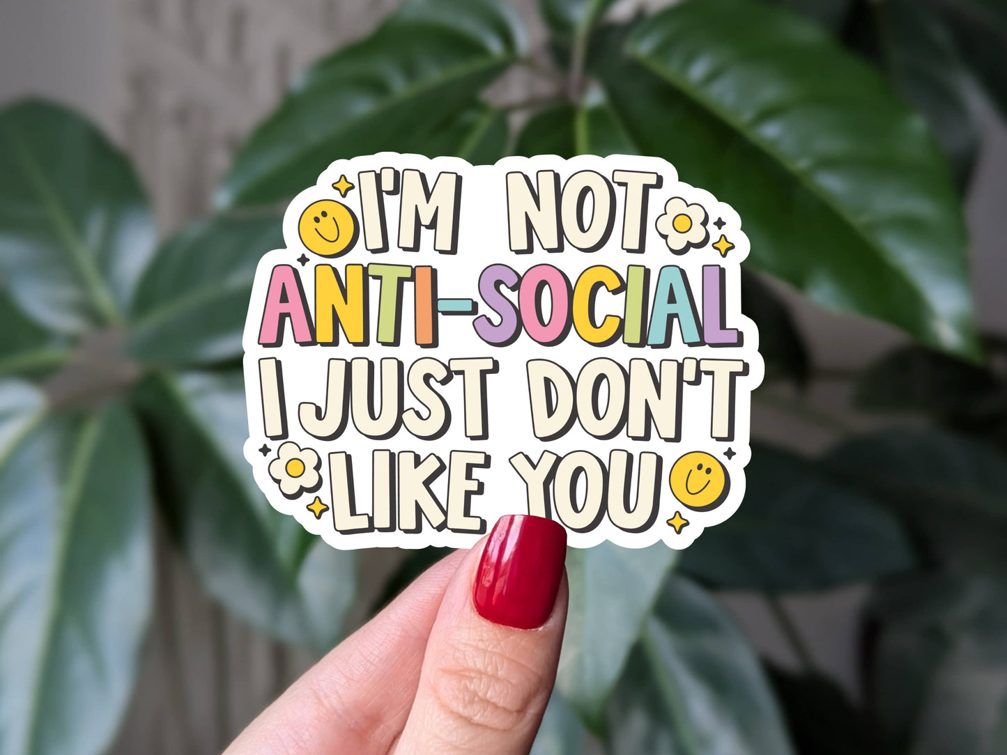 I'm not anti-social I just don't like you vinyl sticker