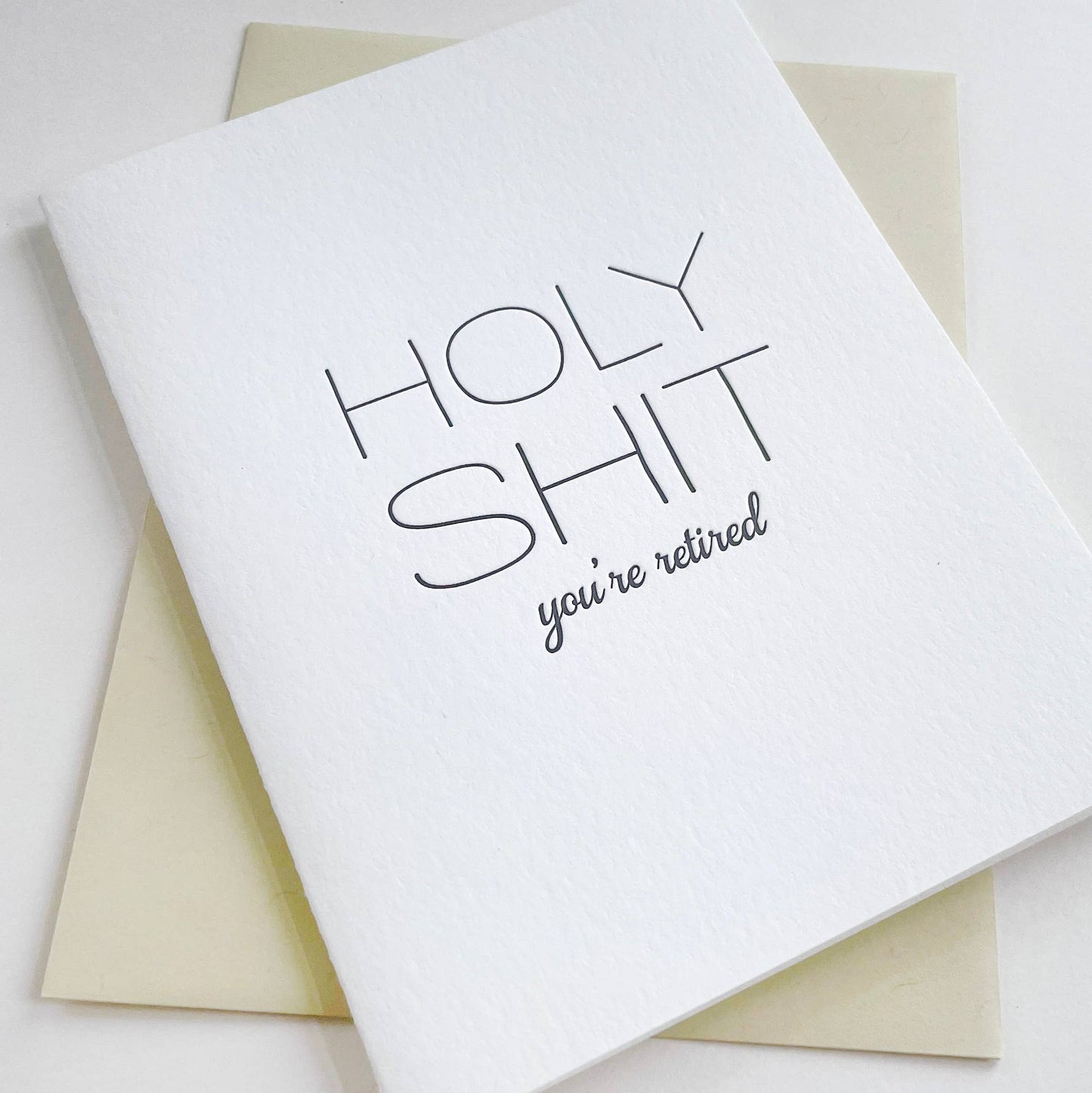 Holy Shit You're Retired - Letterpress Retirement Card
