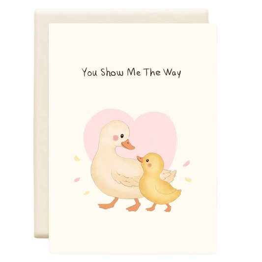 You Show Me The Way | Mother's Day Greeting Card