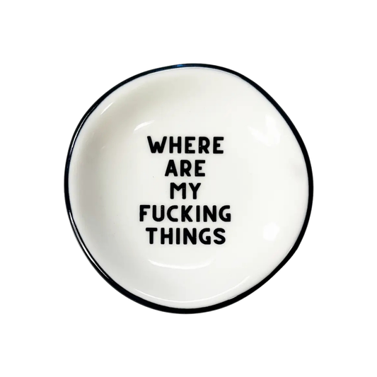 Where Are My Fucking Things - Ring Dish