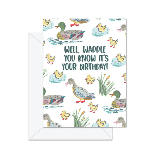 Well, Waddle You Know, It's Your Birthday! - Greeting Card - Front & Company: Gift Store