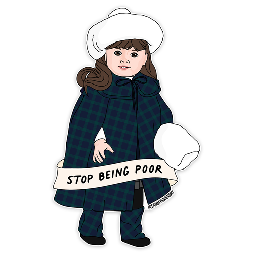 Samantha Stop Being Poor Sticker - Front & Company: Gift Store