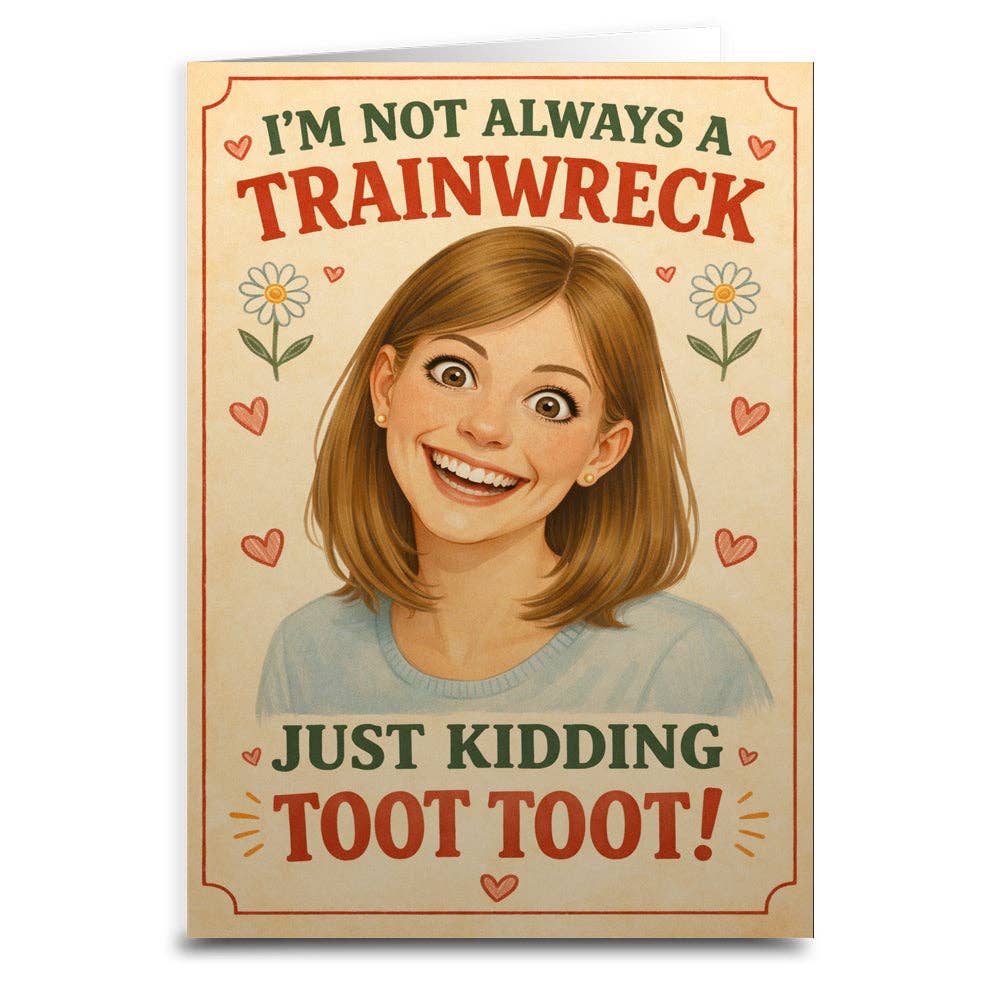 I'm Not Always a Trainwreck Card