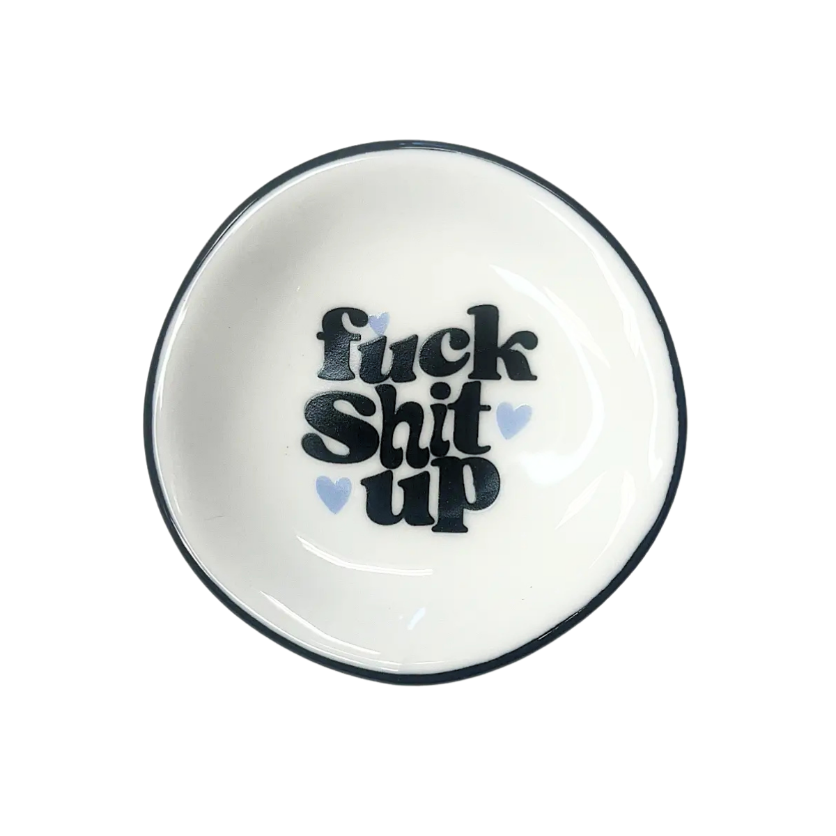 Ring Dish Fuck Shit Up