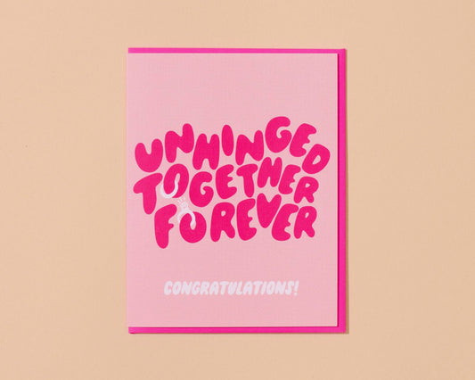 Unhinged Together Forever Wedding Engagement Card