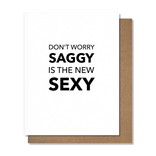 Saggy Is Sexy - Birthday Card