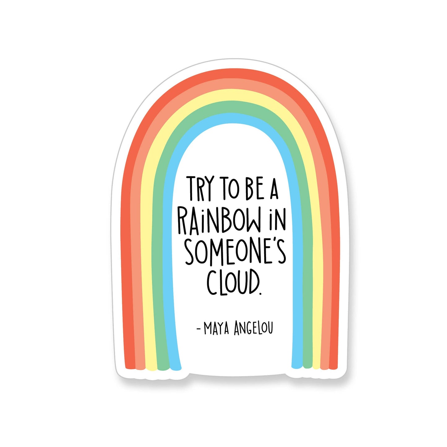 Maya Angelou Rainbow In Someone's Cloud Vinyl Sticker
