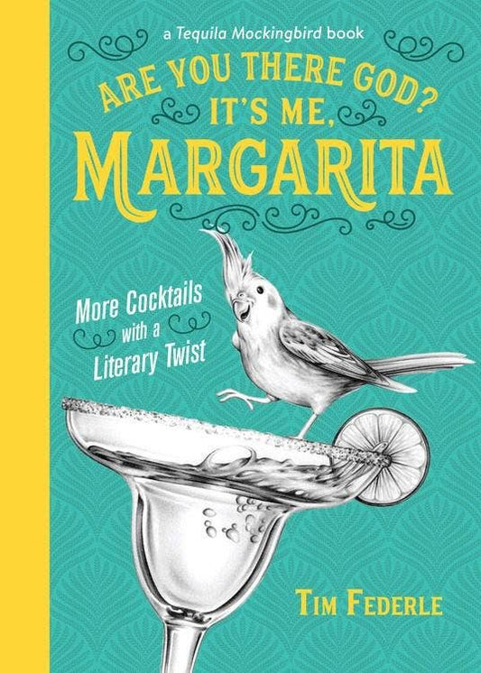 Are You There God? It's Me, Margarita: More Cocktails