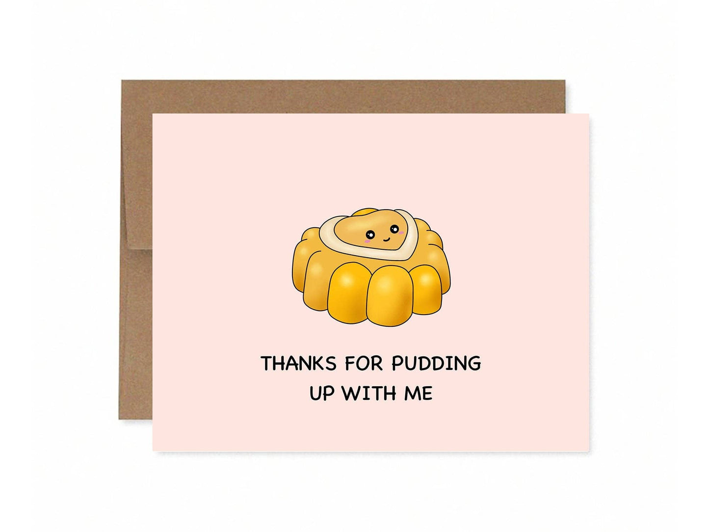 Thanks For Pudding Up With Me | Greeting Card