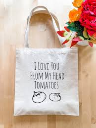 I Love You From My Head Tomatoes Tote