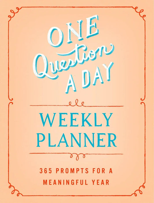 One Question a Day Weekly Planner 365 Prompts for a Meaningful Year