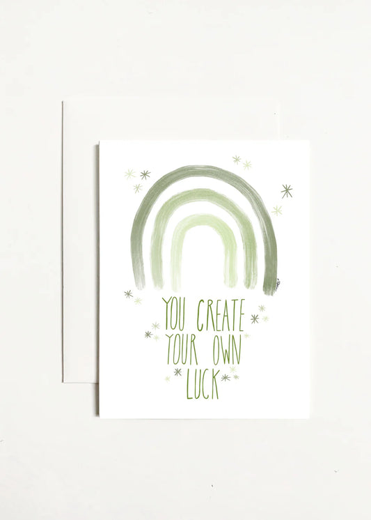 You Create Your Own Luck