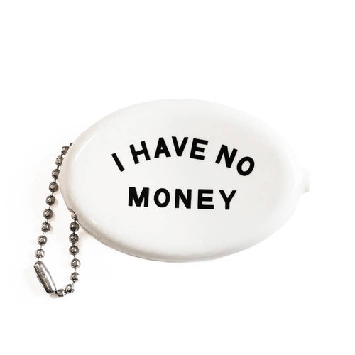 Coin Pouch - I Have No Money - Front & Company: Gift Store