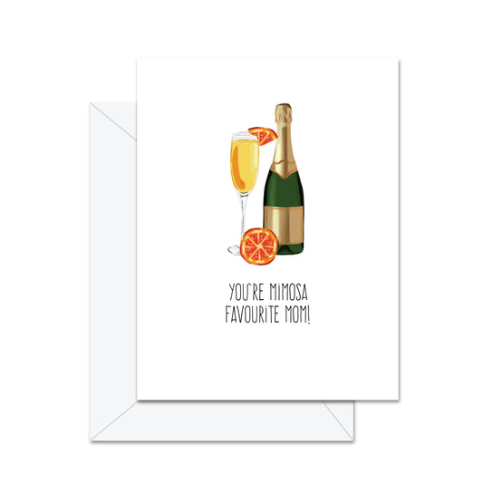 You're Mimosa Favourite Mom - Greeting Card