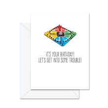 Load image into Gallery viewer, It&#39;s Your Birthday! Let&#39;s Get Into . . . - Greeting Card
