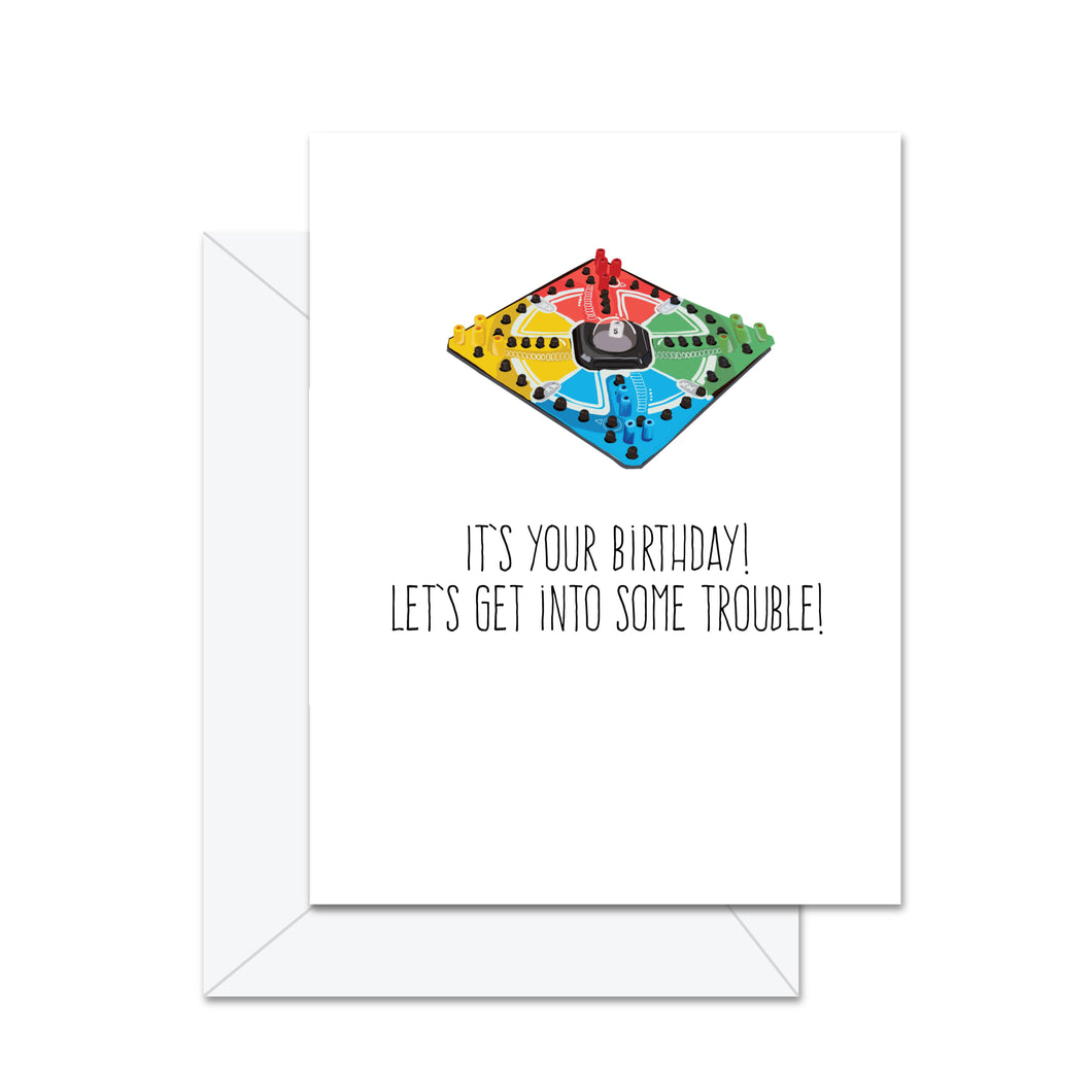 It's Your Birthday! Let's Get Into . . . - Greeting Card