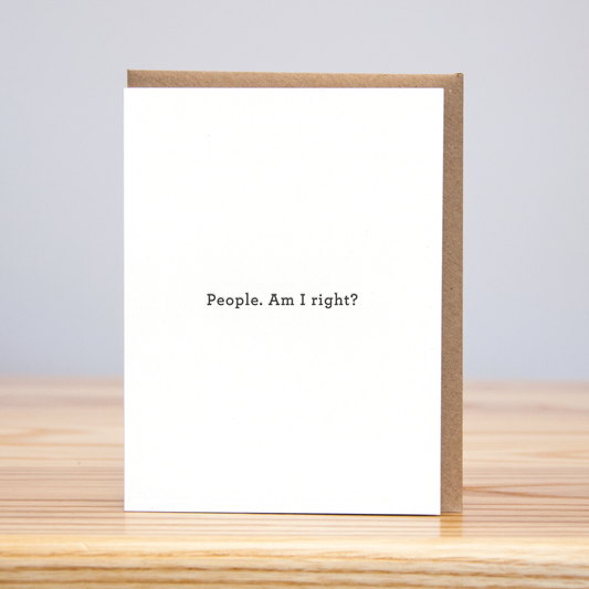 People Am I Right (Letterpress)