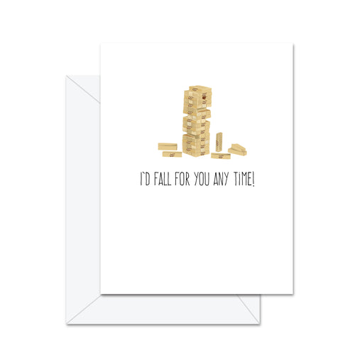 I'd Fall For You Anytime - Greeting Card - Front & Company: Gift Store