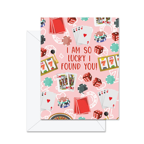 I Am So Lucky I Found You! - Greeting Card - Front & Company: Gift Store