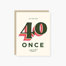 Load image into Gallery viewer, you are only 40 once birthday card
