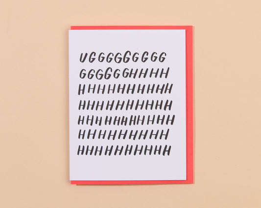 UGHHHHHH Sympathy Letterpress Greeting Card