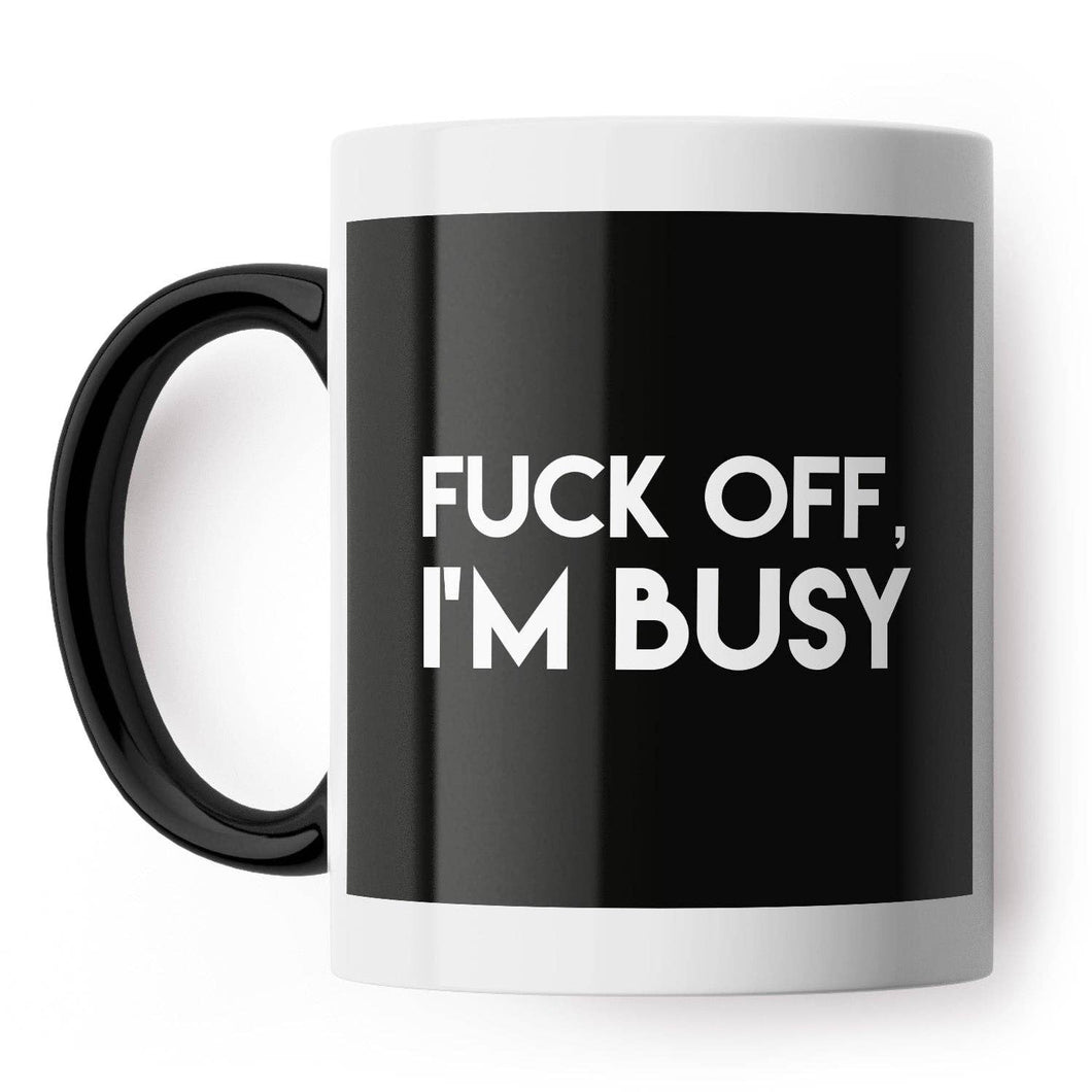 Fuck Off I'M Busy Mug