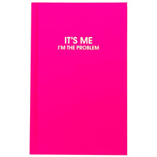 Load image into Gallery viewer, It&#39;s Me I&#39;m The Problem Journal
