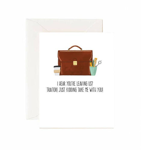 I Hear You're Leaving Us! Traitor! - Greeting Card - Front & Company: Gift Store