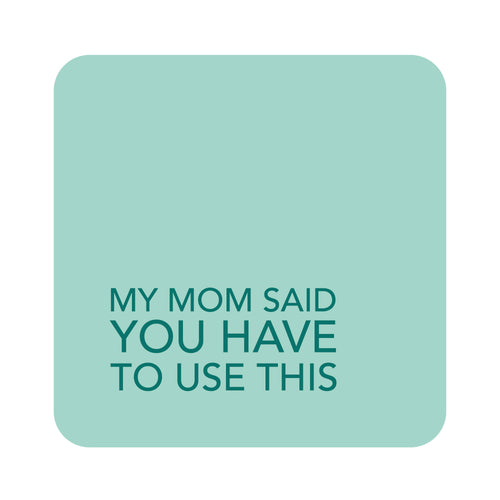 Coaster - Mom Said (mint) - Front & Company: Gift Store
