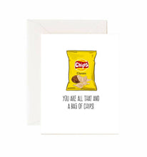 Load image into Gallery viewer, You Are All That and A Bag Of Chips - Greeting Card
