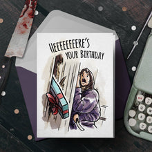 Load image into Gallery viewer, &quot;Heeere&#39;s your Birthday&quot; - The Bright, Horror Birthday Card
