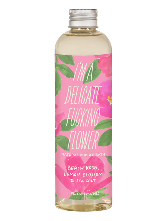 I'm a Delicate F*cking Flower Natural Bubble Bath - Beach Rose, Lemon Blossom & Sea Salt