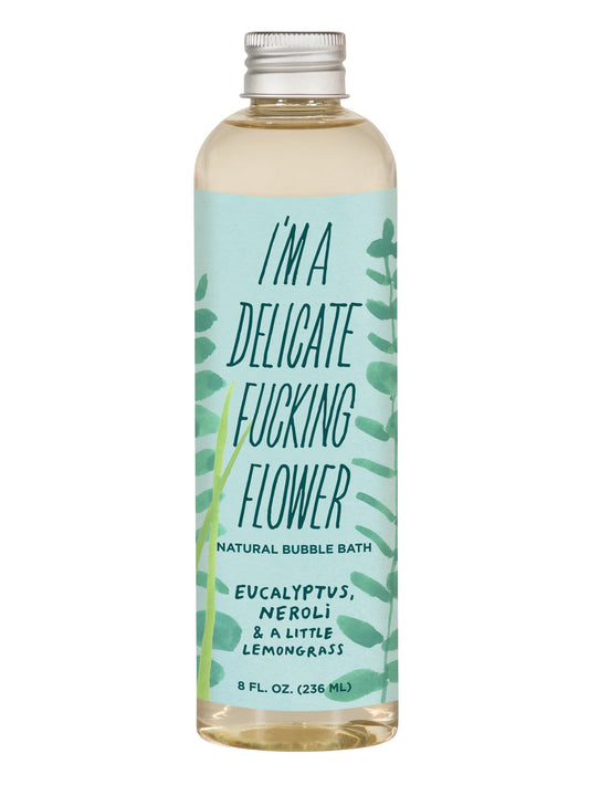 I'm a Delicate F*cking Flower Natural Bubble Bath - Eucalyptus, Neroli & A Little Lemongrass