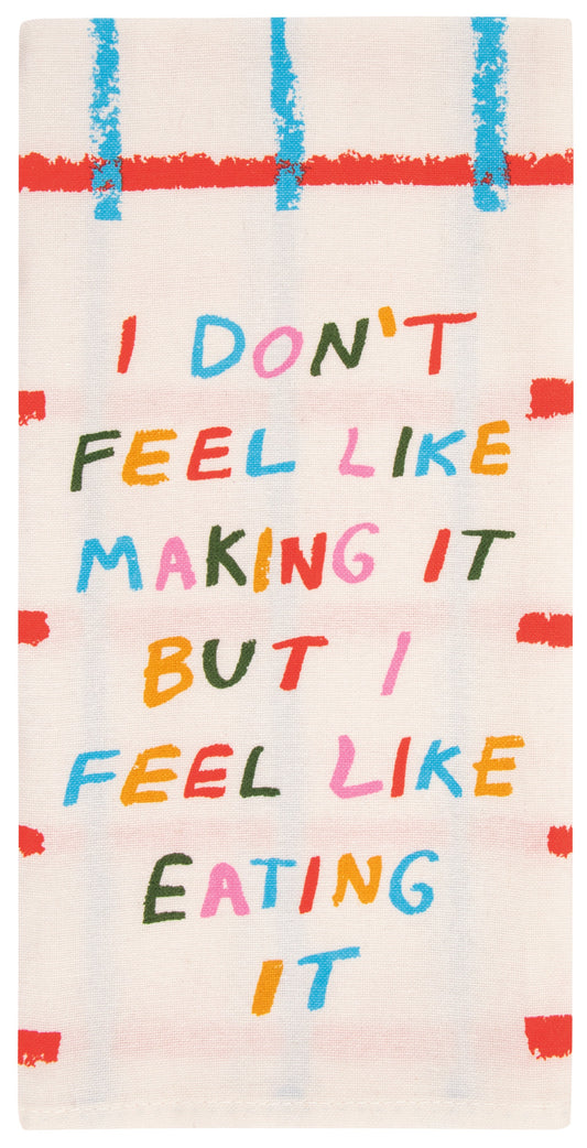 Don'T Feel Like It Dish Towel