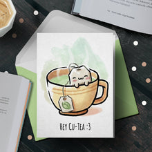 Load image into Gallery viewer, &quot;Hey Cu-Tea&quot; - Cute Tea Lovers Punny Card Anniversary Bestie
