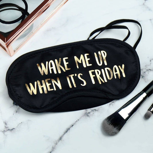 Wake Me Up When It's Friday Eye Mask