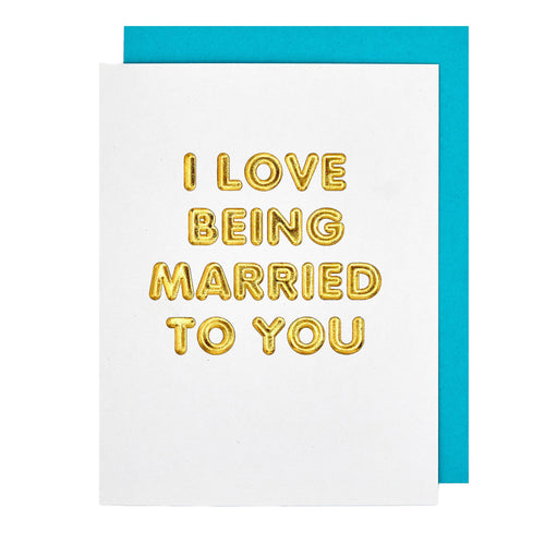 I Love Being Married To You Anniversary Card - Front & Company: Gift Store