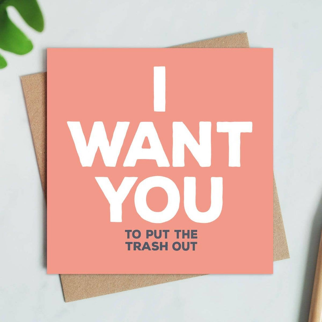 I Want You Card (trash) - Funny Anniversary/Valentine's Card