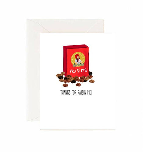 Thanks For Raisin Me - Greeting Card - Front & Company: Gift Store