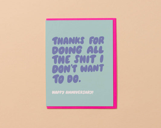 Doing the Shit I Don't Want To Do Anniversary Card