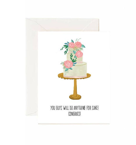 You Guys Will DO Anything For Cake! Congrats!- Greeting Card - Front & Company: Gift Store