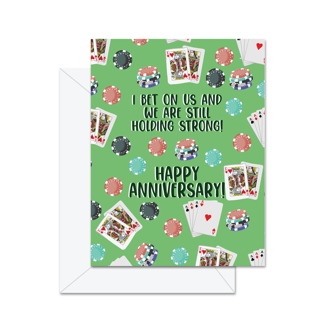 I Bet On Us And We Are Still Holding. . . - Greeting Card
