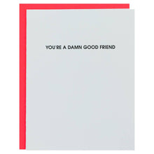Load image into Gallery viewer, Damn Good Friend - Letterpress Card
